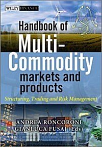 Handbook of Multi-Commodity Markets and Products: Structuring, Trading and Risk Management (Hardcover)