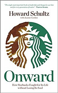 Onward : How Starbucks Fought for Its Life without Losing Its Soul (Hardcover)