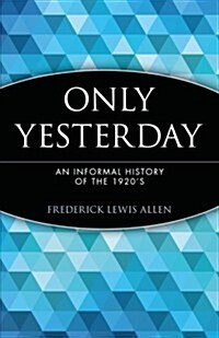 Only Yesterday: An Informal History of the 1920s (Paperback)
