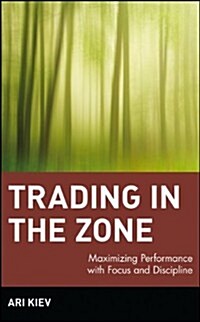 Trading in the Zone: Maximizing Performance with Focus and Discipline (Hardcover, Revised and Thu)