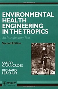 Environmental Health Engineering in the Tropics : An Introductory Text (Paperback, 2 Rev ed)