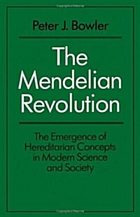 The Mendelian Revolution : The Emergence of Hereditarian Concepts in Modern Science and Society (Hardcover)