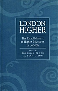 London Higher : Establishment of Higher Education in London (Hardcover)