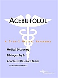 Acebutolol - A Medical Dictionary, Bibliography, and Annotat (Paperback)