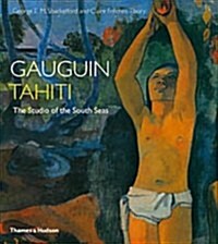 Gauguin Tahiti : The Studio of the South Seas (Hardcover)