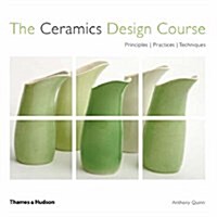 [중고] The Ceramics Design Course : Principles - Practices - Techniques (Paperback)
