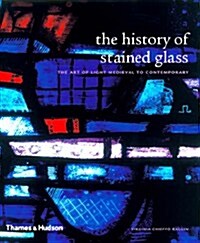 The History of Stained Glass : The Art of Light Medieval to Contemporary (Paperback)