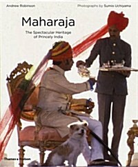 Maharaja : The Spectacular Heritage of Princely India (Paperback)