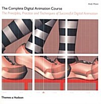 The Complete Digital Animation Course : The Principles, Practice and Techniques of Successful Digital Animation (Paperback)