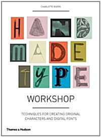 Handmade Type Workshop : Techniques for Creating Original Characters and Digital Fonts (Paperback)