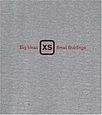 XS : Big Ideas, Small Buildings (Hardcover)