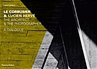 Le Corbusier & Lucien Herve : The Architect & The Photographer - A Dialogue (Hardcover)