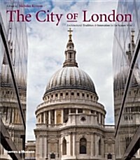 The City of London : Architectural Tradition & Innovation in the Square Mile (Hardcover)