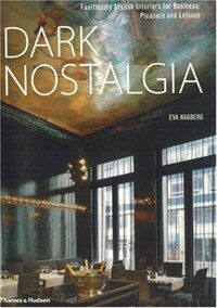 Dark nostalgia : Faultlessly sytlish interiors for business, pleasure and leisure