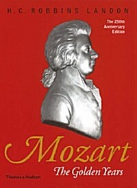 Mozart: The Golden Years 1781-1791 (Hardcover)