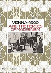 Vienna 1900 and The Heroes of Modernism (Hardcover)