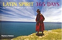 Latin Spirit 365 Days : The Wisdom, Landscape and Peoples of Latin America (Hardcover)