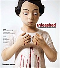 Unleashed : Contemporary Art from Turkey (Hardcover)