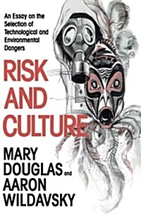 Risk and Culture: An Essay on the Selection of Technological and Environmental Dangers (Paperback, Revised)