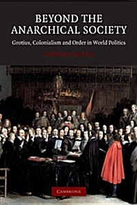 Beyond the Anarchical Society : Grotius, Colonialism and Order in World Politics (Paperback)