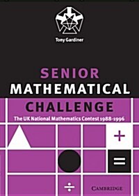 Senior Mathematical Challenge : The UK National Mathematics Contest 1988-1996 (Paperback)