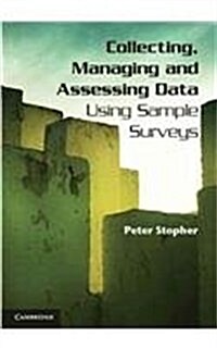 Collecting, Managing, and Assessing Data Using Sample Surveys (Paperback)