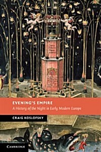 Evenings Empire : A History of the Night in Early Modern Europe (Paperback)