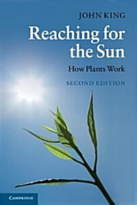 Reaching for the Sun : How Plants Work (Paperback, 2 Revised edition)