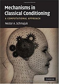 Mechanisms in Classical Conditioning : A Computational Approach (Hardcover)