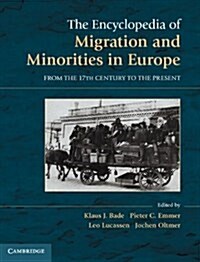 The Encyclopedia of European Migration and Minorities : from the Seventeenth Century to the Present (Hardcover)