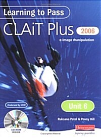 Learning to Pass CLAIT Plus 2006 (Level 2) UNIT 6 E-Image Manipulation (Package)