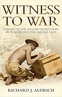 Witness to War : Diaries of the Second World War in Europe (Paperback)
