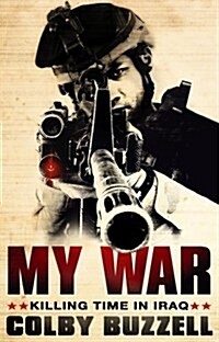 [중고] My War : Killing Time in Iraq (Paperback)