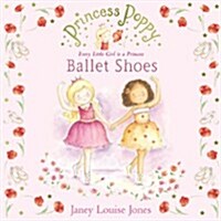 Princess Poppy: Ballet Shoes (Paperback)