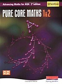 Advancing Maths for AQA: Pure Core 1 & 2  2nd Edition (C1 & C2) (Paperback, 2 ed)