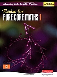 Revise for Advancing Maths for AQA 2nd edition Pure Core Maths 1 (Paperback, 2 ed)
