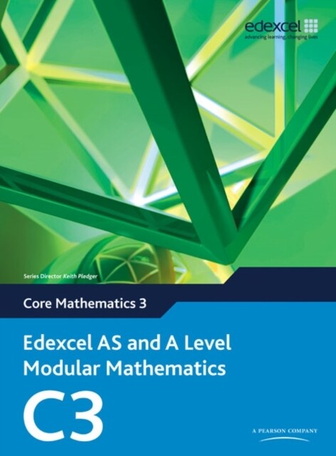 Edexcel AS and A Level Modular Mathematics Core Mathematics 3 C3 (Multiple-component retail product, part(s) enclose)