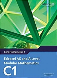 Edexcel AS and A Level Modular Mathematics Core Mathematics 1 C1 (Multiple-component retail product, part(s) enclose)