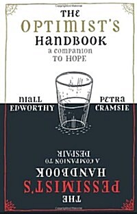 The Optimists/Pessimists Handbook : A Companion to Hope and Despair (Paperback)