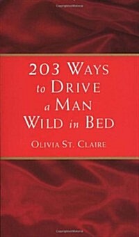 203 Ways to Drive a Man Wild in Bed (Paperback)