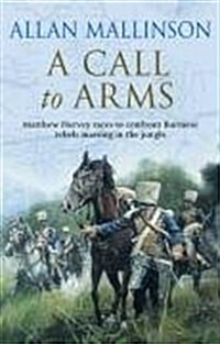 A Call To Arms : (The Matthew Hervey Adventures: 4): A rip-roaring and fast-paced military adventure from bestselling author Allan Mallinson (Paperback)