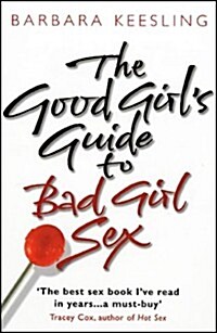 The Good Girls Guide to Bad Girl Sex (Paperback)