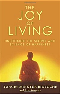 The Joy of Living : Unlocking the Secret and Science of Happiness (Paperback)