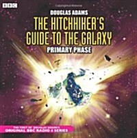 The Hitchhikers Guide to the Galaxy : Primary Phase (CD-Audio)