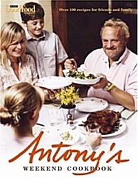 Antonys Weekend Cookbook (Hardcover)