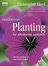 Succession Planting for Adventurous Gardeners (Hardcover)