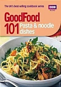Good Food: Pasta and Noodle Dishes : Triple-tested Recipes (Paperback)