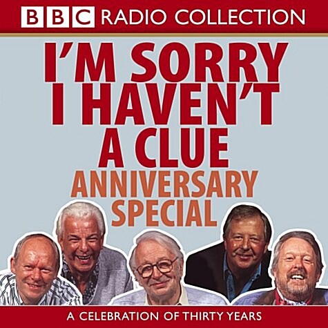 Im Sorry I Havent A Clue: Anniversary Special : A Celebration Of Thirty Years (CD-Audio, Unabridged ed)