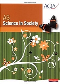 AS Science in Society : Comprehensive and Accessible Coverage of the New AS AQA Specification (Paperback)