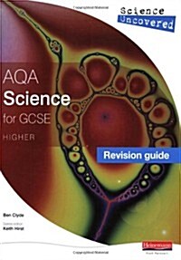 Science Uncovered: AQA GCSE Science Revision Guide Higher (Paperback)